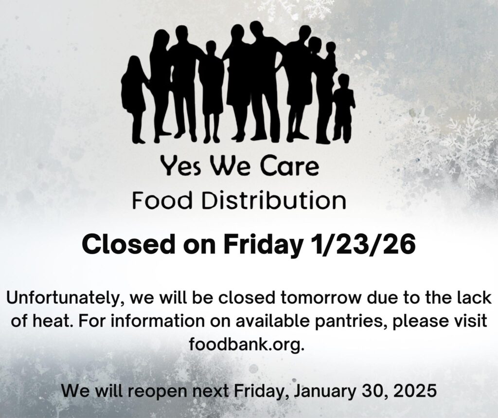 Yes We Care Food Distribution Closed Friday 1/23/26
